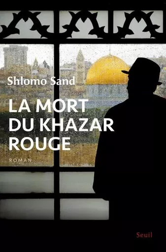 Romans étrangers (H.C.) La Mort du Khazar rouge - Shlomo Sand - LE SEUIL EDITIONS