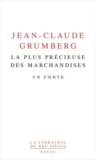 La Librairie du XXIe siècle La Plus Précieuse des marchandises - Jean-Claude Grumberg - LE SEUIL EDITIONS