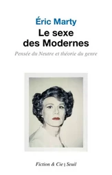 Fiction et Cie Le Sexe des Modernes