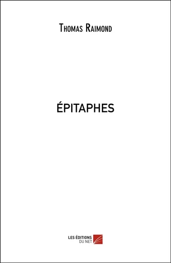 épitaphes - Thomas Raimond - Les Editions du Net