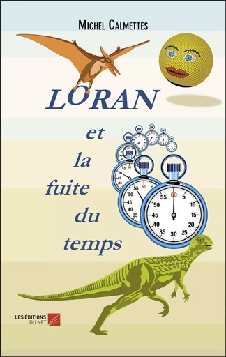 Loran et la fuite du temps - Michel Calmettes - Les Editions du Net