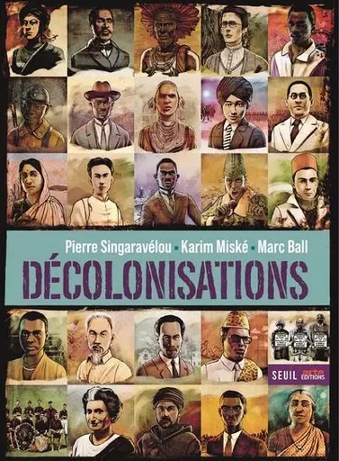 Beaux livres Décolonisations - Marc Ball, Karim Miské, Pierre Singaravélou - LE SEUIL EDITIONS