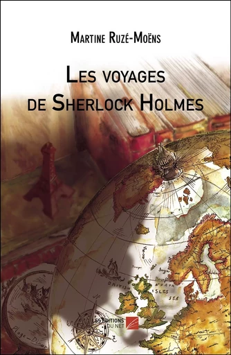 Les voyages de Sherlock Holmes - Martine Ruzé-Moëns - Les Editions du Net