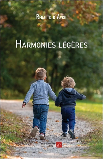 Harmonies légères - Renauld d'Avril - Les Editions du Net