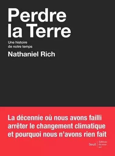 Sciences humaines (H.C.) Perdre la Terre - Nathaniel Rich - LE SEUIL EDITIONS