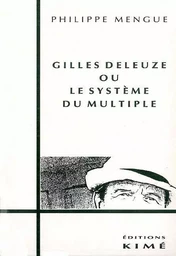 Gilles Deleuze ou le Systeme du Multiple