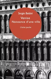 VENISE, NAISSANCE D'UNE VILLE