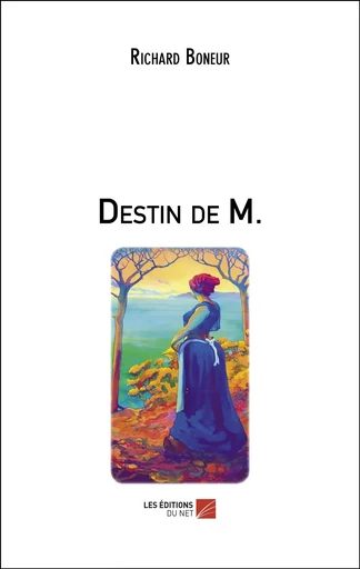 Destin de M. - Richard Boneur - Les Editions du Net