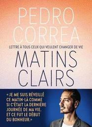 Matins clairs - Lettre à tous ceux qui veulent changer de vie