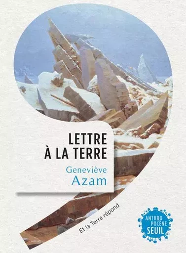 Anthropocène Lettre à la Terre - Geneviève AZAM - LE SEUIL EDITIONS