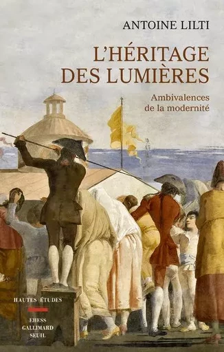 Hautes Etudes L'Héritage des Lumières - Antoine Lilti - LE SEUIL EDITIONS