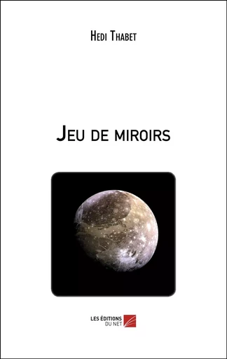 Jeu de miroirs - Hedi Thabet - Les Editions du Net