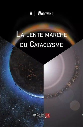 La lente marche du Cataclysme -  A.J. Woodwind - Les Editions du Net