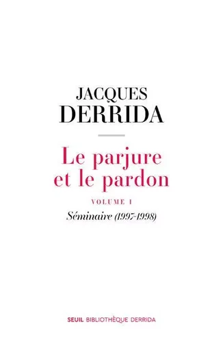 Bibliothèque Derrida Le Parjure et le Pardon - Jacques Derrida - LE SEUIL EDITIONS