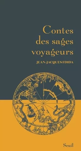 Contes des sages Contes des sages voyageurs - Jean-Jacques Fdida - LE SEUIL EDITIONS