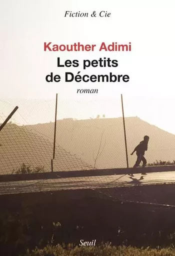 Fiction et Cie Les Petits de Décembre - Kaouther Adimi - LE SEUIL EDITIONS