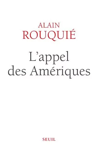 Documents (H. C.) L'Appel des Amériques - Alain Rouquié - LE SEUIL EDITIONS