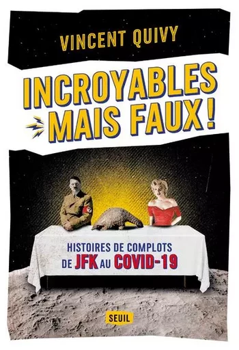 Incroyables  mais faux ! - Vincent Quivy - LE SEUIL EDITIONS