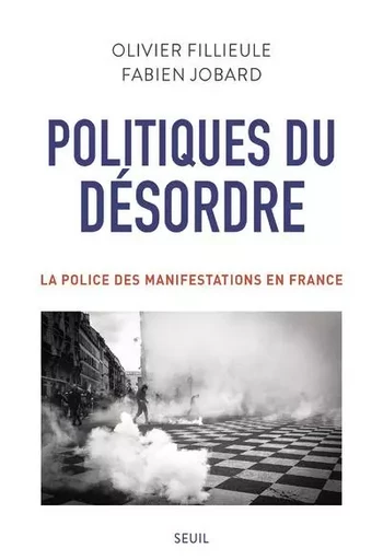 Sciences humaines (H.C.) Politiques du désordre - Olivier Fillieule, Fabien Jobard - LE SEUIL EDITIONS