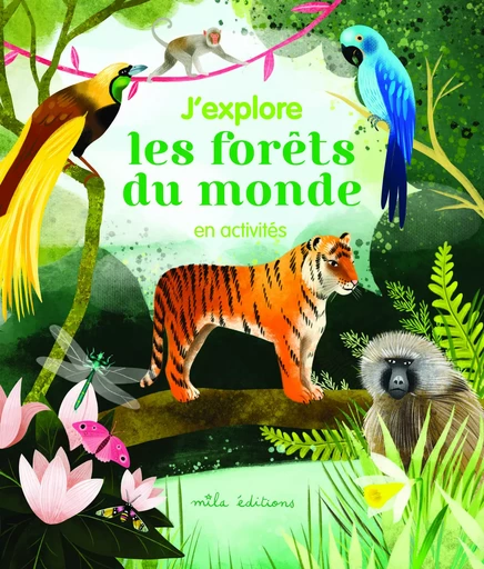 J'explore les forêts du monde en activités - Laureen Bouyssou - MILA