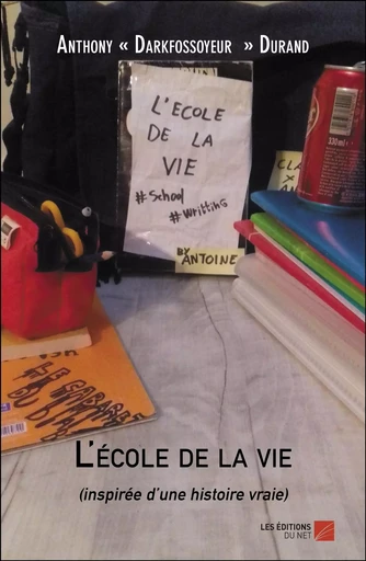 L'école de la vie - Anthony « Darkfossoyeur » Durand - Les Editions du Net