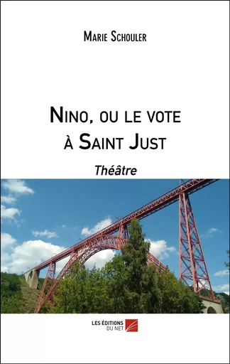 Nino, ou le vote à Saint Just - Marie Schouler - Les Editions du Net