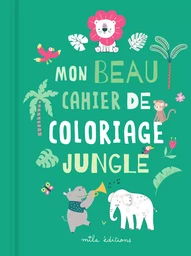 Mon beau cahier de coloriage : jungle