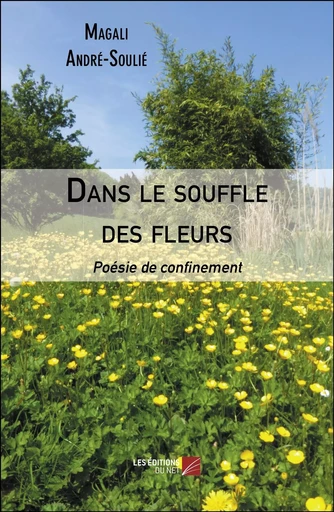 Dans le souffle des fleurs - Magali André-Soulié - Les Editions du Net