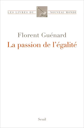 La Passion de l'égalité - Florent Guénard - LE SEUIL EDITIONS