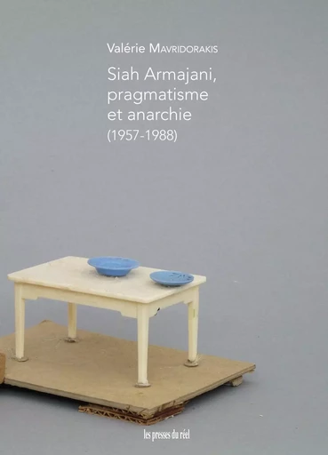 Siah Armajani, pragmatisme et anarchie (1957-1988) - Valérie Mavridorakis - PRESSES DU REEL