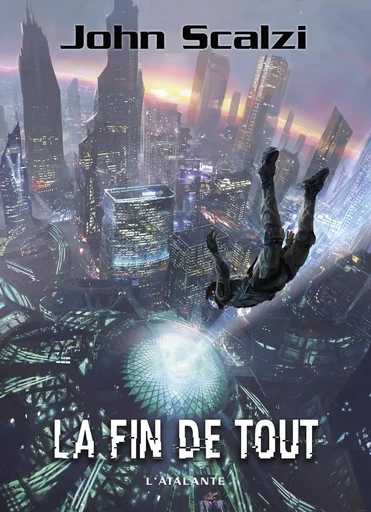 La fin de tout - John Scalzi - ATALANTE