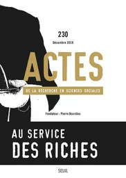 Actes de la recherche en sciences sociales, n° 230 Au service des riches