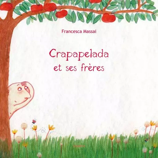 Crapapalada et ses frères - Francesca Massai - GRANDIR