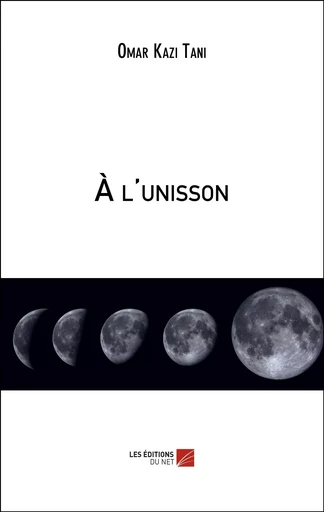 À l'unisson - Omar Kazi Tani - Les Editions du Net