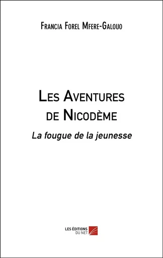 Les Aventures de Nicodème - Francia Forel Mfere-Galouo - Les Editions du Net