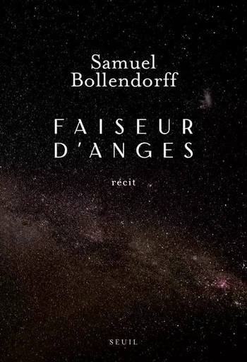 Romans français (H.C.) Faiseur d'anges - Samuel Bollendorff - LE SEUIL EDITIONS