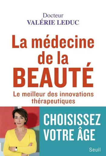 Documents (H. C.) La Médecine de la beauté - Valérie Leduc - LE SEUIL EDITIONS