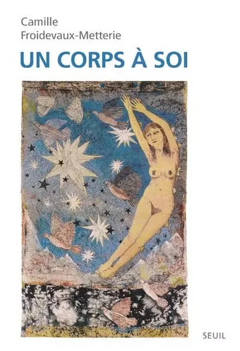 La Couleur des idées Un corps à soi - Camille FROIDEVAUX-METTERIE - LE SEUIL EDITIONS