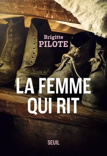 Romans français (H.C.) La Femme qui rit - Brigitte Pilote - LE SEUIL EDITIONS