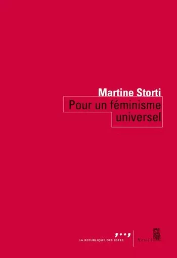 Coédition Seuil-La République des idées Pour un féminisme universel - Martine Storti - LE SEUIL EDITIONS