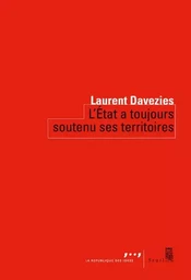 Coédition Seuil-La République des idées L'État a toujours soutenu ses territoires