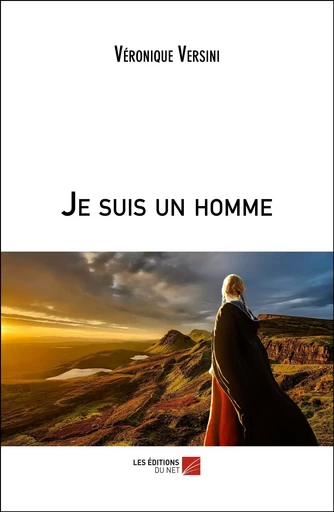 Je suis un homme - Véronique Versini - Les Editions du Net