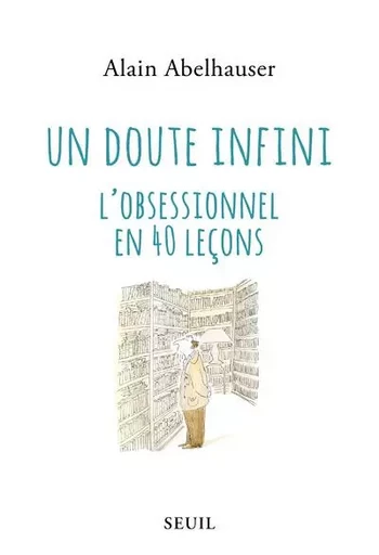 Un doute infini - Alain Abelhauser - LE SEUIL EDITIONS