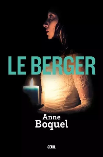 Romans français (H.C.) Le Berger - Anne Boquel - LE SEUIL EDITIONS