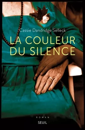 Romans étrangers (H.C.) La Couleur du silence - Cassie Dandridge Selleck - LE SEUIL EDITIONS