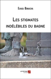 Les stigmates indélébiles du bagne