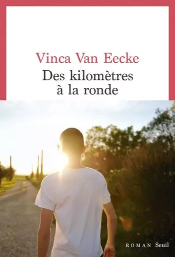 Cadre rouge Des kilomètres à la ronde - Vinca Van Eecke - LE SEUIL EDITIONS