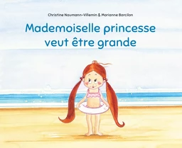 Mademoiselle princesse veut être grande