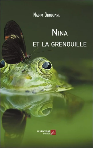 Nina et la grenouille - Nadim Ghodbane - Les Editions du Net