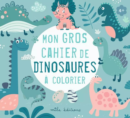 Mon gros cahier de dinosaures à colorier -  Collectif - MILA